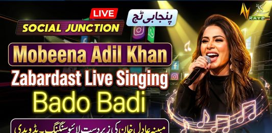 Mobeena Adil Ki Zabardast Live Singing “Bado Badi” | Social Junction Punjabi Touch Kay2 TV